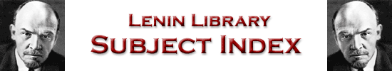 Lenin
		   Library: Subject Index